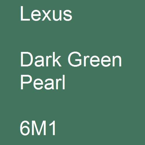 Lexus, Dark Green Pearl, 6M1.